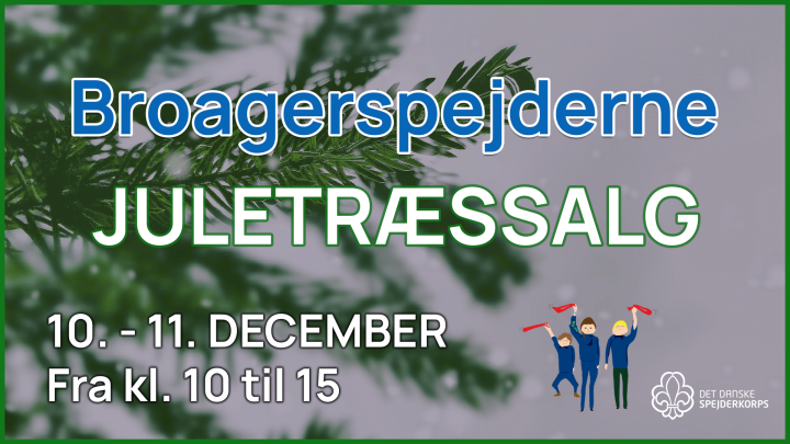 Tekst med Broagerspejderne sælger juletræer den 10. og 11. december fra 10 til 15.